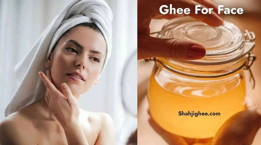 10 Benefits &amp; Ways Of Applying Ghee For Face - Shahjighee Shahji Ghee