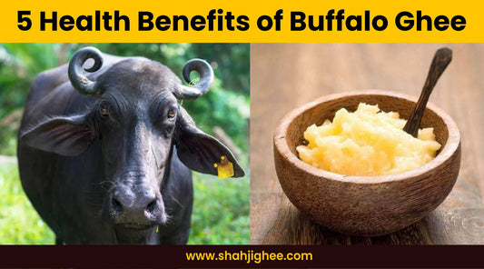 5 Buffalo Ghee Benefits for Human Body - Shahjighee Shahji Ghee
