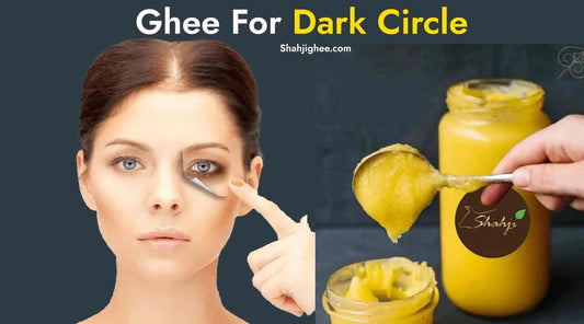 5+ Best Ways To Use Ghee For Dark Circles - Shahjighee Shahji Ghee