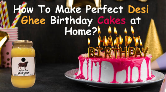 How-To-Make-Perfect-Desi-Ghee-Birthday-Cakes-at-Home-Shahji-Ghee Shahji Ghee