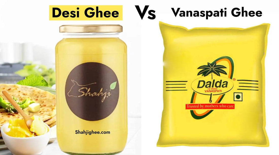 Vanaspati Ghee Vs Desi Ghee: Which Ghee is Better? Shahji Ghee