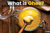 What is Ghee Butter & Its Benefits ?