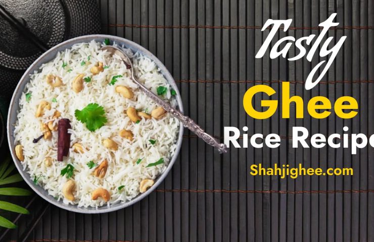 Tasty Ghee Rice Recipe in 30 minutes - Shahjighee