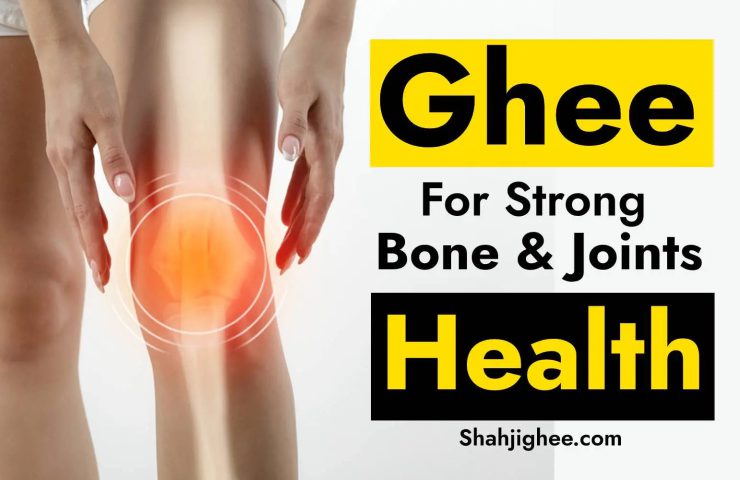 7 Best Benefits of Ghee for Bones & Joints