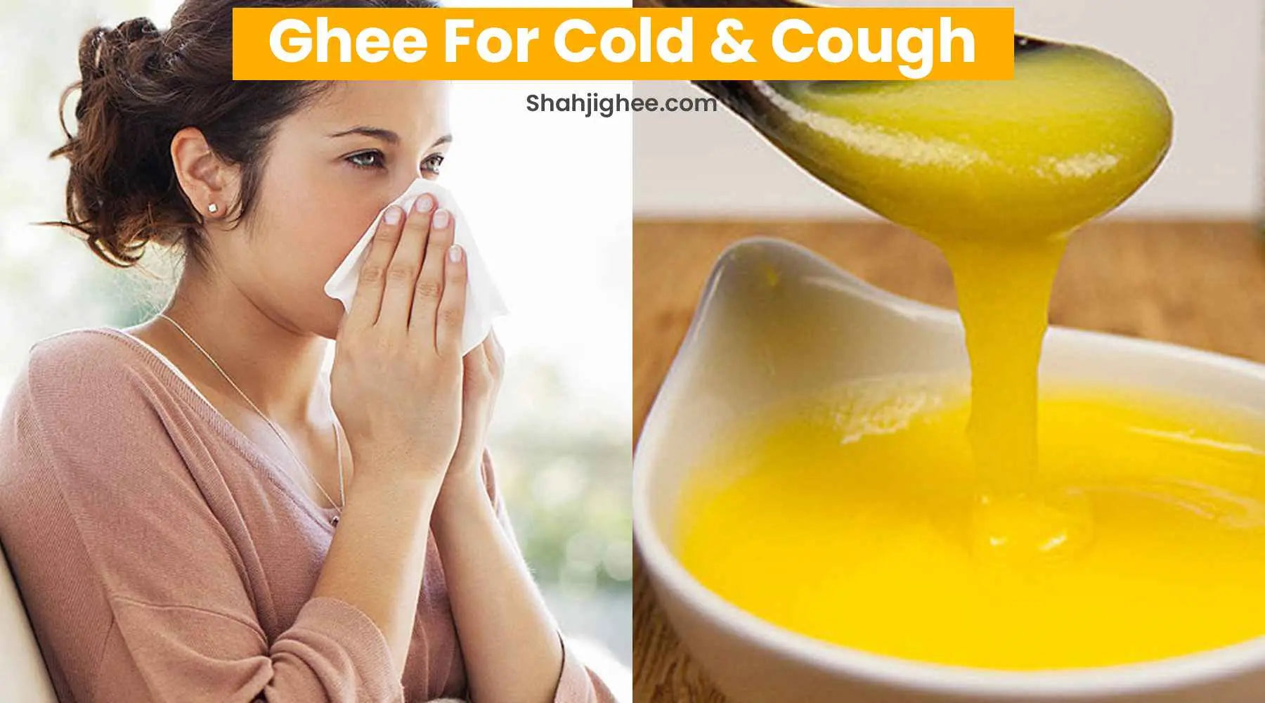10 Natural Ways To Use Desi Ghee For Cold And Cough - Shahji Ghee ...