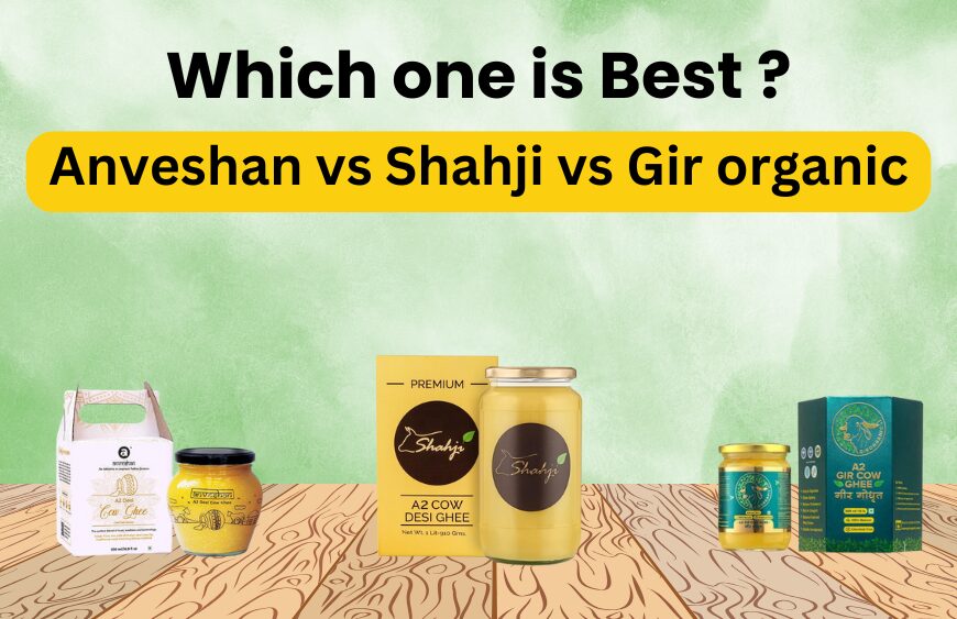 Anveshan vs Shahji vs Gir organic