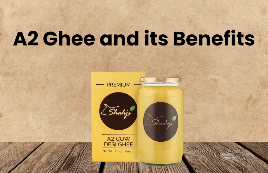 A2 Ghee and it’s Benefits