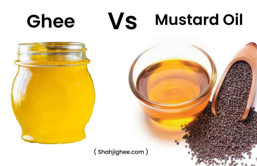 Ghee Vs Mustard Oil