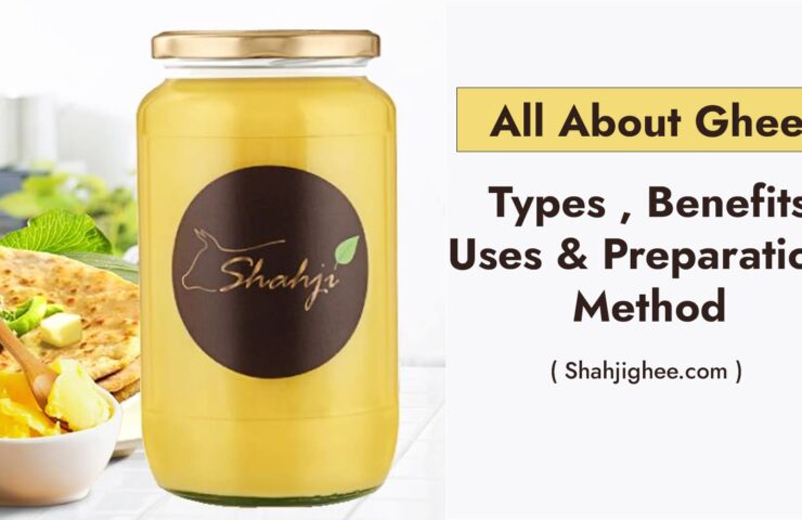 Ghee- its types, uses, benefits