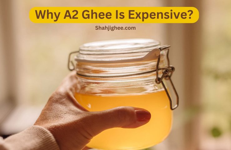 Why A2 ghee is expensive