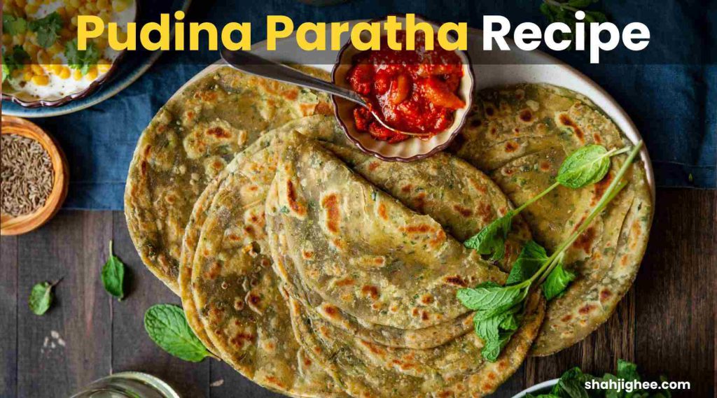 Crispy  Recipe of Pudina Paratha - Shahjighee Shahji Ghee