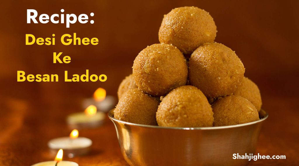 Recipes Besan Ladoo | Recipe for Besan ladoo Shahji Ghee