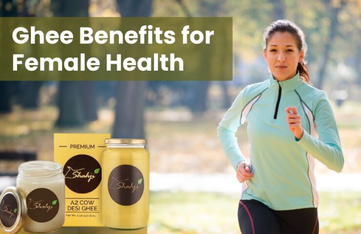 Female Health Benefits of Ghee